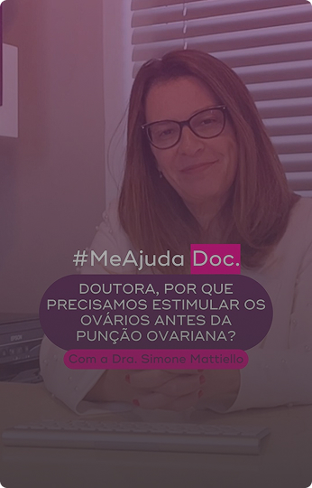 Dra. Simone Mattiello explica a importância da estimulação dos ovários antes da punção ovariana na reprodução assistida.